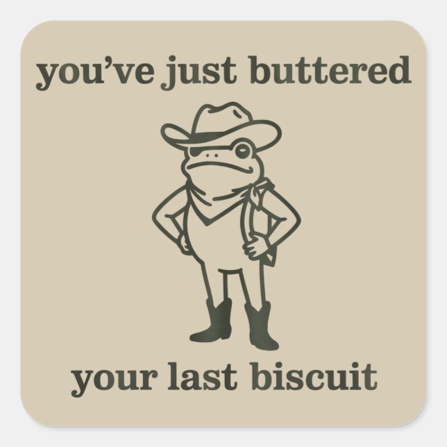 You've just Buttered Your Last Biscuit Cowboy Frog Square Sticker (Front)