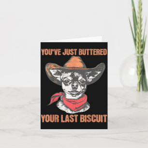 You've Just Buttered Your Last Biscuit Funny Cowbo Card