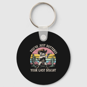 You've Just Buttered Your Last Biscuit Funny Cowbo Key Ring