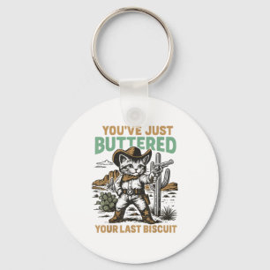You've Just Buttered Your Last Biscuit Western Cat Key Ring