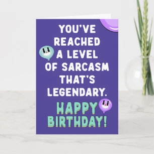 You've reached a level of sarcasm that's legendary card