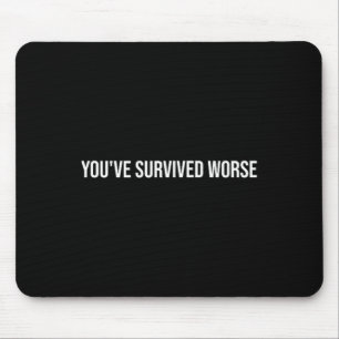 You've Survived Worse, Mental Health Therapy _1 Mouse Pad