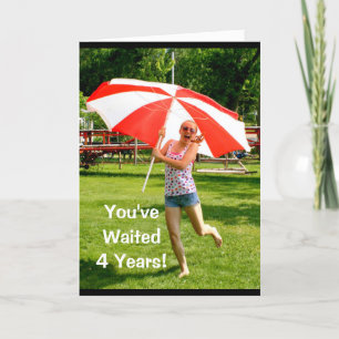 You've Waited 4 Years - Happy Leap Year Birthday! Card
