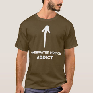 Youx27re an Underwater Hockey Addict T-Shirt