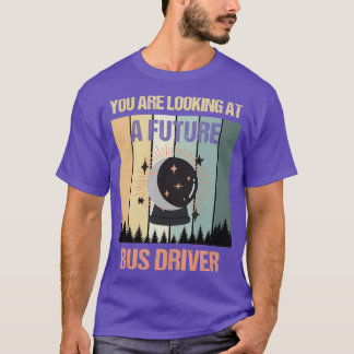 Youx27re Looking At A Future Bus Driver T-Shirt