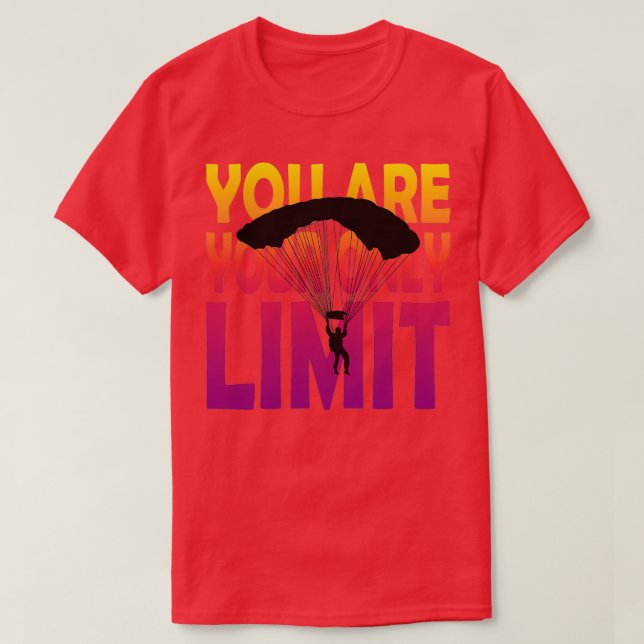Youx27re your only limit for base jumpers amp skyd T-Shirt (Design Front)
