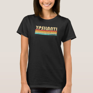 Ypsilanti Mi Michigan City Home Roots Retro 70s 8 T-Shirt