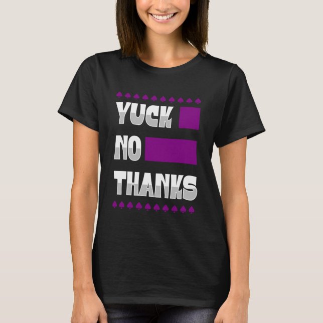 Yuck No Thanks Ace Symbol  Asexual Pride Aesthetic T-Shirt (Front)