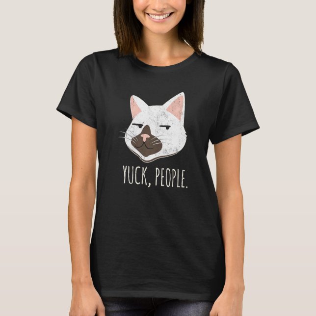 Yuck People  Cat  Cat Mom Love Cats Cat Owner T-Shirt (Front)