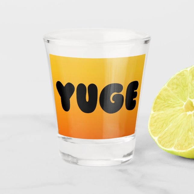 YUGE DESIGN SHOT GLASS (Front)
