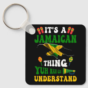 Yuh Nah Guh Understand Its a Jamaican Thing Jamaic Key Ring