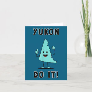 Yukon Do It - Funny Yukon Canada Motivational  Card