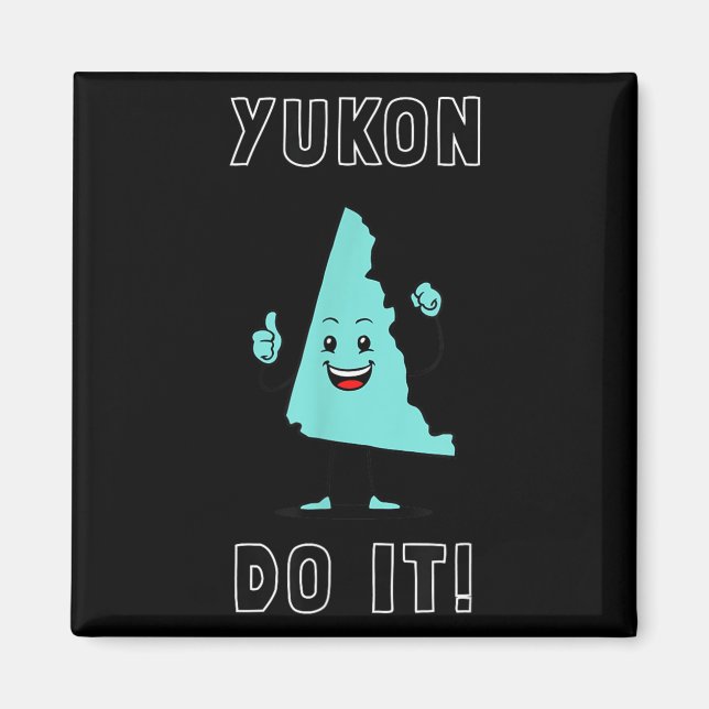 Yukon Do It - Funny Yukon Canada Motivational  Magnet (Front)