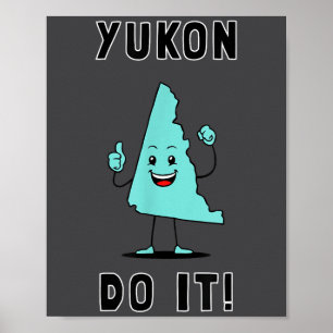 Yukon Do It - Funny Yukon Canada Motivational  Poster