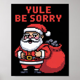 Yule Be Sorry Angry Santa Ugly Christmas Yule Be S Poster