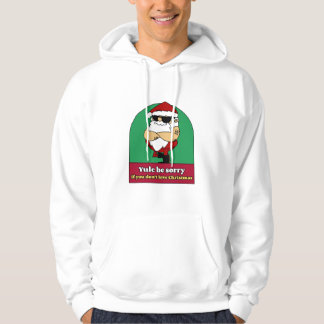 Yule be sorry if you don't love Christmas Hoodie