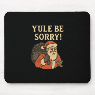 Yule Be Sorry Santa Coal Christmas Pun Design Mouse Pad
