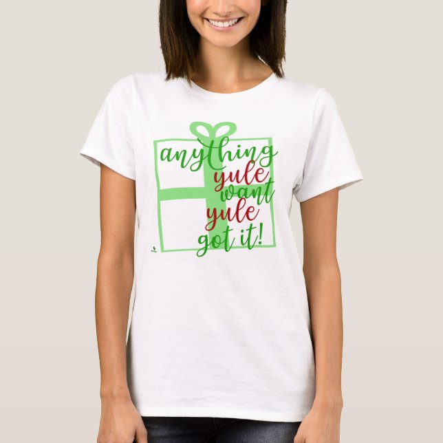 Yule Got It Funny Christmas Slogan Design T-Shirt (Front)