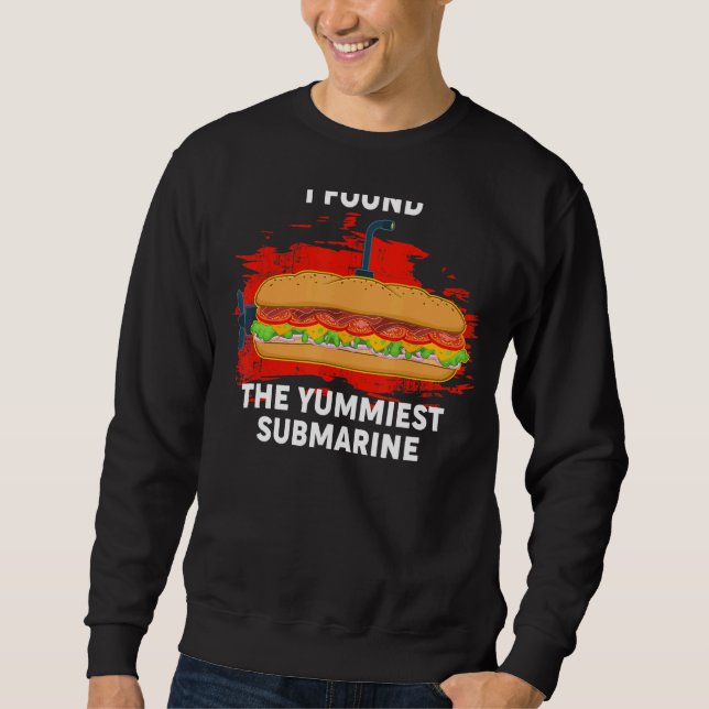 Yummiest Submarine Hoagie Sub Sandwich Pun Food Sweatshirt (Front)