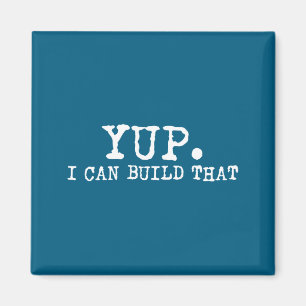 Yup I Can Build That Funny Woodworking Carpenter Q Magnet