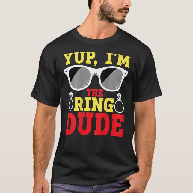 Yup I'm The Ring Dude BACKPRINT Ring Bearer T-Shirt (Front)