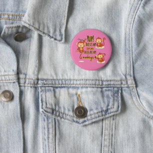 Yup! This is My Circus These Are My Three Monkeys 6 Cm Round Badge