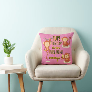 Yup! This is My Circus These Are My Three Monkeys Cushion