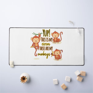 Yup! This is My Circus These Are My Three Monkeys Desk Mat