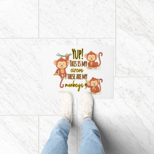Yup! This is My Circus These Are My Three Monkeys Doormat
