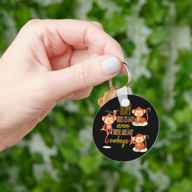 Yup! This is My Circus These Are My Three Monkeys Key Ring (Hand)