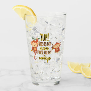 Yup! This is My Circus These Are My Two Monkeys Glass