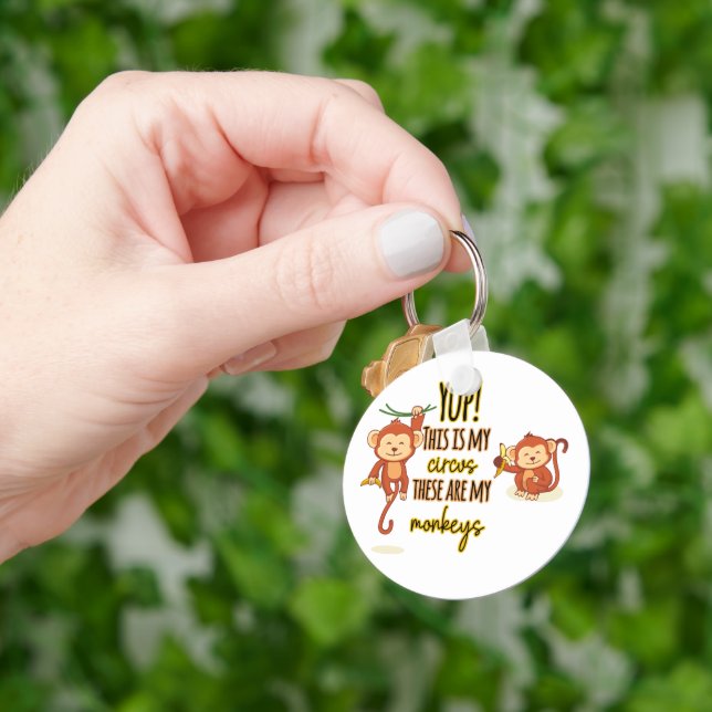 Yup! This is My Circus These Are My Two Monkeys Key Ring (Hand)