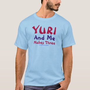 Yuri and Me Makes Three T-Shirt