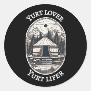 Yurt Lover Yurt Lifer Funny Yurt Tent  Classic Round Sticker