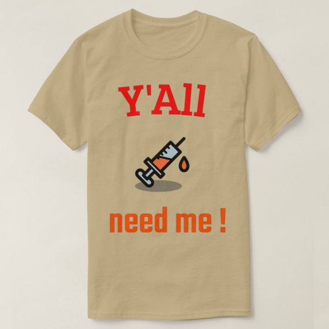 Yx27All need me positive vaccination message T-Shirt (Design Front)