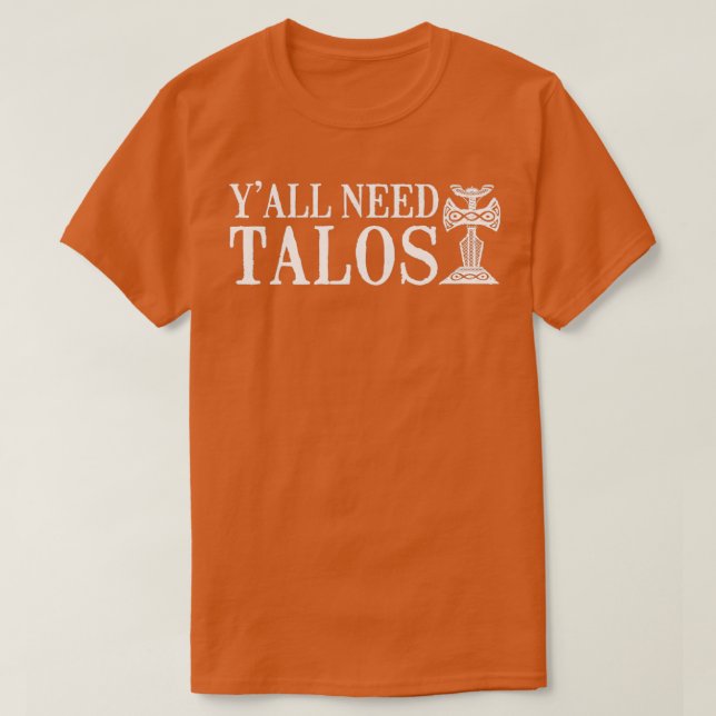 Yx27all Need Talos T-Shirt (Design Front)