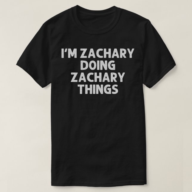 ZACHARY Gift Doing Name Things Funny Personalised  T-Shirt (Design Front)