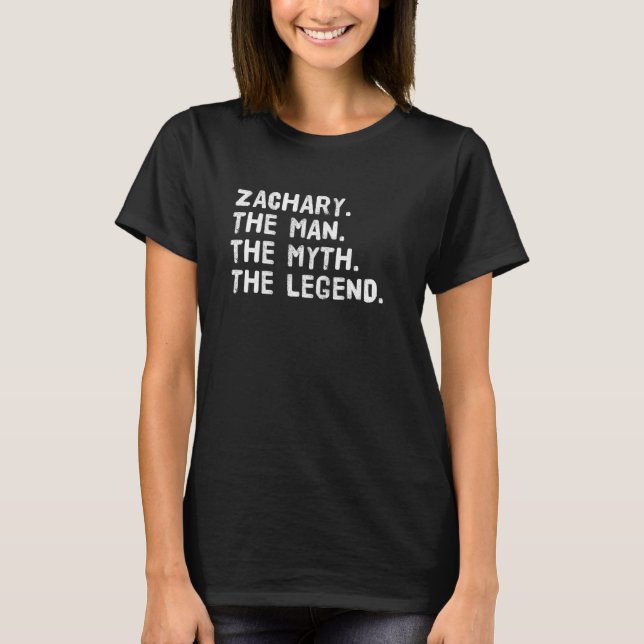 Zachary. The Man. The Myth. The Legend. Funny  Ide T-Shirt (Front)