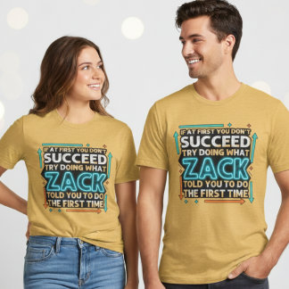 Zack Told You Bold Graphic Tee Design