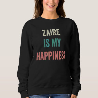 Zaire Is My Happiness Sweatshirt