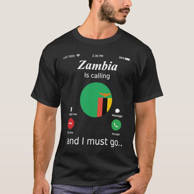 Zambia Is Calling and I Must Go Zambia Flag T-Shirt (Front)