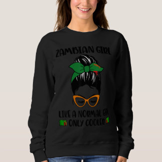 Zambian Girl Like A Normal Girl Only Cooler Zambia Sweatshirt