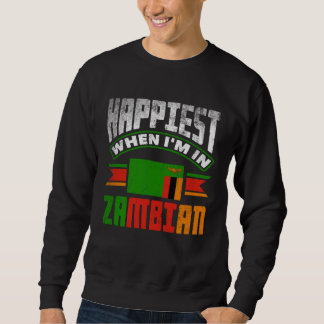Zambian Zambia Zambian Flag Happiest When Im In Za Sweatshirt