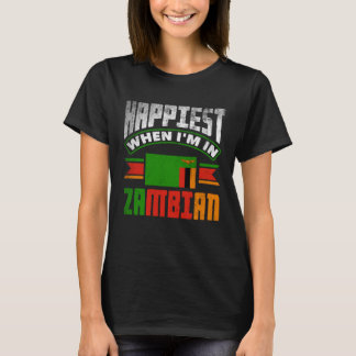 Zambian Zambia Zambian Flag Happiest When Im In Za T-Shirt