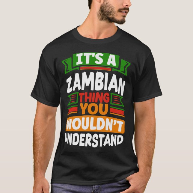 Zambian Zambia Zambian Flag Its A Zambian Thing T-Shirt (Front)