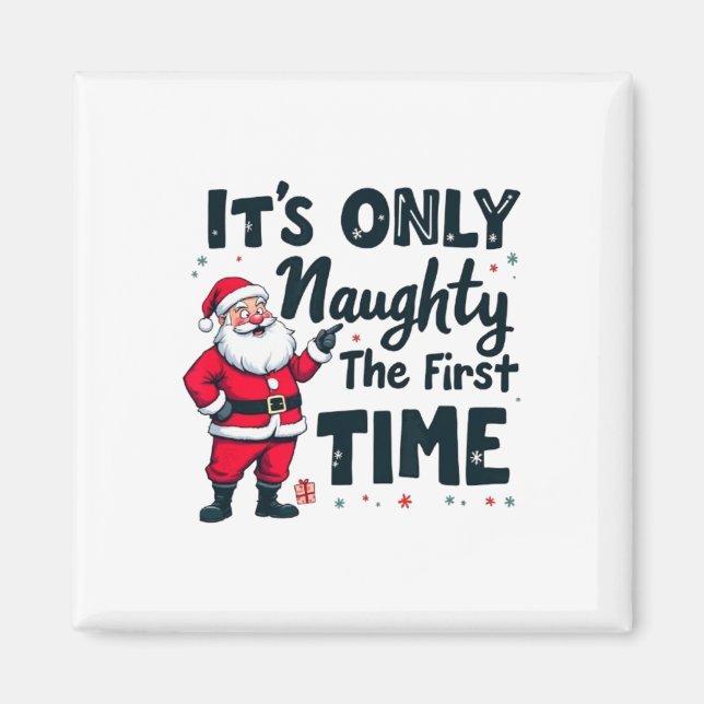 Zany It's Only Naughty The First Time Santa Christ Magnet (Front)