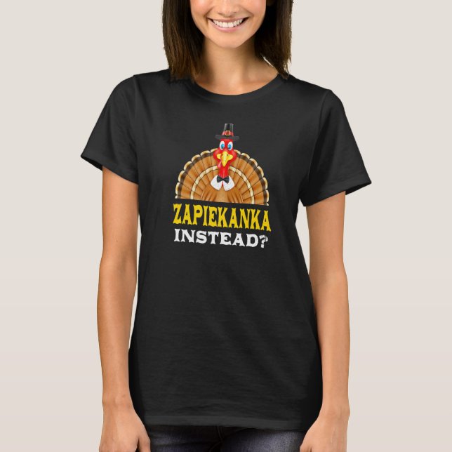 Zapiekanka Instead Thanksgiving Polish Pizza Black T-Shirt (Front)