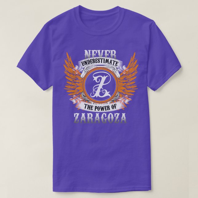 Zaragoza Name Shirt Never Underestimate The Power  (Design Front)
