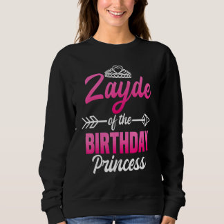 Zayde Of The Birthday Princess Party Bday Celebrat Sweatshirt