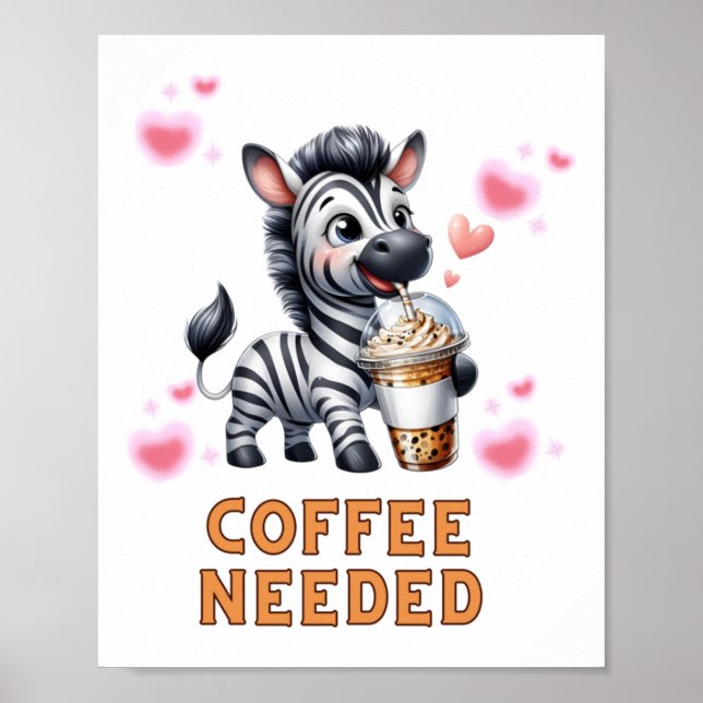 Zebra Coffee Needed T Sticker  Poster (Front)